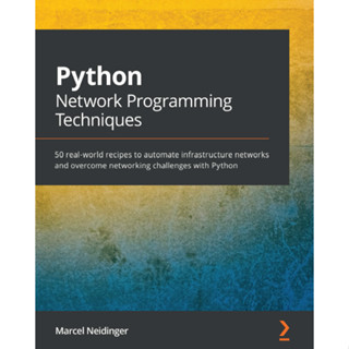 เทคนิคการเขียนโปรแกรมเครือข่าย Python: สูตรอาหารจริง 50 สูตร เพื่อสร้างเครือข่ายโครงสร้างพื้นฐานอัตโนมัติ และ ความท้าทายเครือข่ายกับ Python