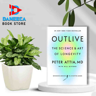 Outlive: The Science and Art of Longevity โดย Peter Attia MD