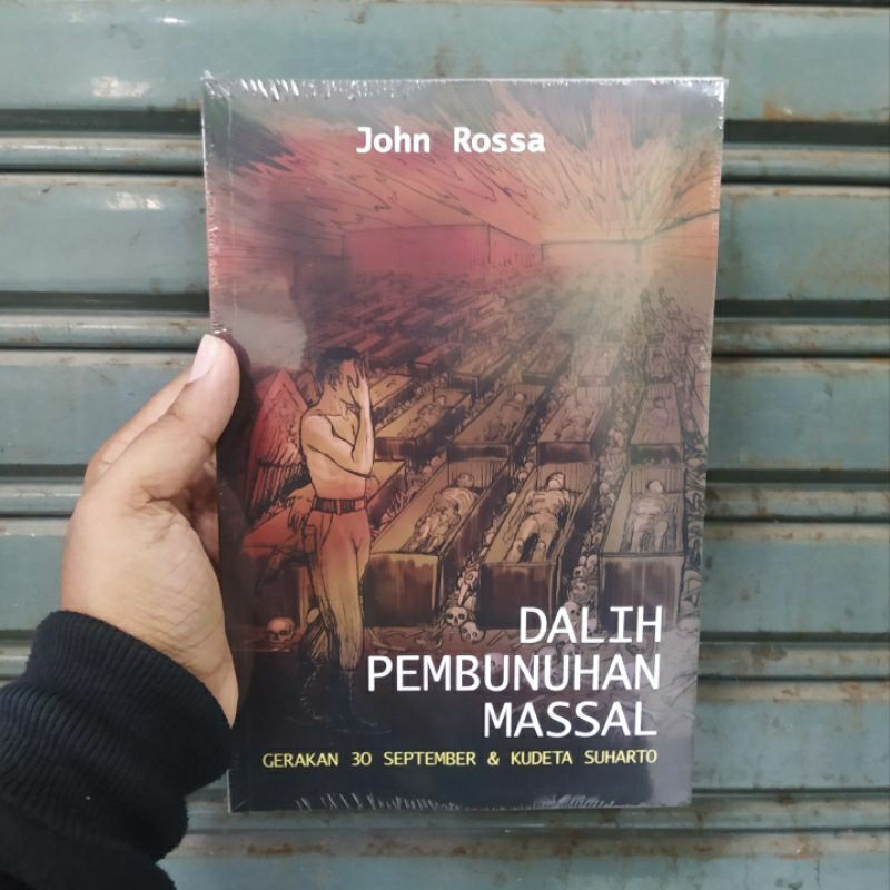 Dalih Mass Murder - ขบวนการ 30 กันยายน และ Suharto Quartet - John Roosa - Kendi