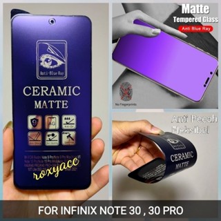 เครื่องป้องกันหน้าจอ INFINIX NOTE 30,30 PRO กระจกนิรภัยเซรามิก สีฟ้า เนื้อแมตต์ ป้องกันรังสี