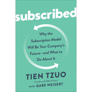 Tien Tzuo, Gabe Weisert - Subscribed_ Why the Subscription Model Will Be Your Companys Future - and What to Do About It