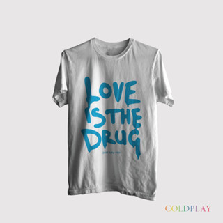 เสื้อยืด พิมพ์ลายวง Coldplay Love Is The Drug