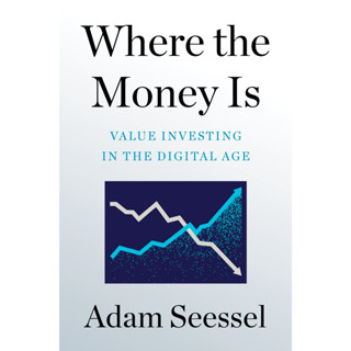 หนังสือดิจิทัล Adam Seessel Where the Money Is _ Value Inveting in the Digital Age