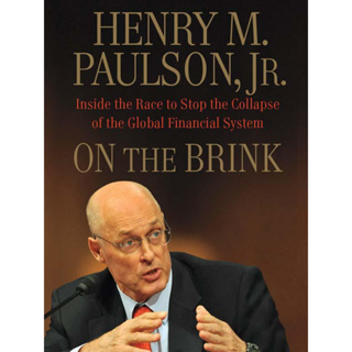 Henrys Book M. Paulson, Barney Frank - On the Brink_ Inside the Race to Stop the Collapse of the Global Financial System
