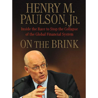 Henrys Book M. Paulson, Barney Frank - On the Brink_ Inside the Race to Stop the Collapse of the Global Financial System