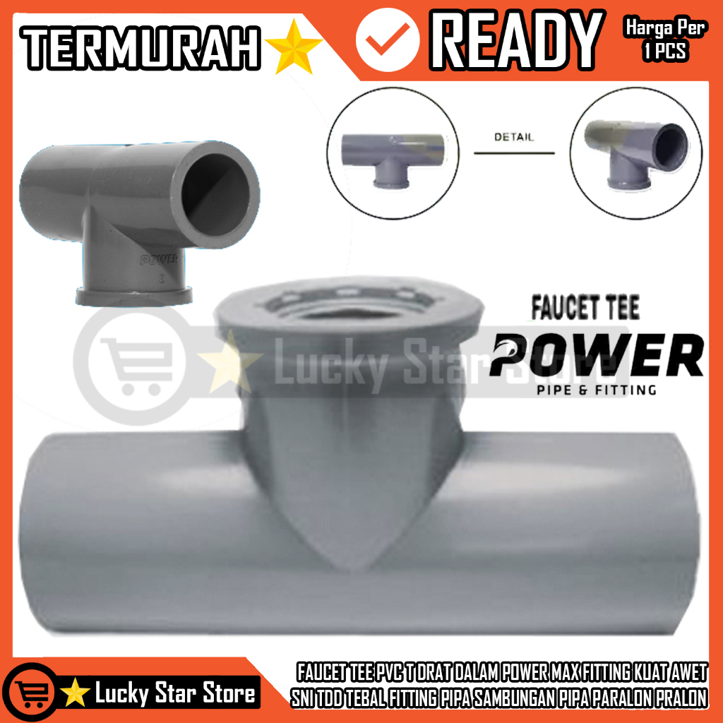 FAUCET TEE PVC T THREAD IN POWER MAX FITTING STRONG DURABLE SNI FAUCET TEE PVC AW POWER 1⁄2 x 3⁄4 3⁄