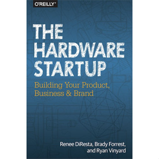 Renee DiResta Book, Brady Forrest, Ryan Vinyard - The Hardware Startup_ การสร้างผลิตภัณฑ์ธุรกิจและสื่อ Brand-OReilly (2015)