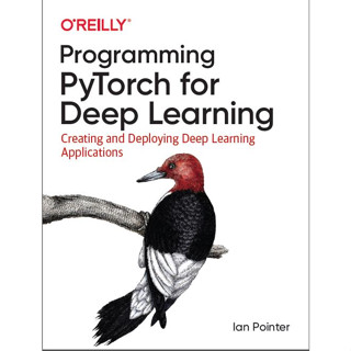 Pytorch ไฟฉายตั้งโปรแกรม สําหรับการเรียนรู้อย่างลึกซึ้ง การสร้าง และการปรับใช้แอพพลิเคชั่นการเรียนรู้ลึก