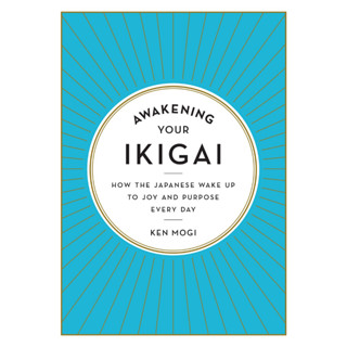 A5 SC Awakening Your Ikigai How the Japanese Wake Up to Joy and Purpose Every Day (เคนโมกิ)