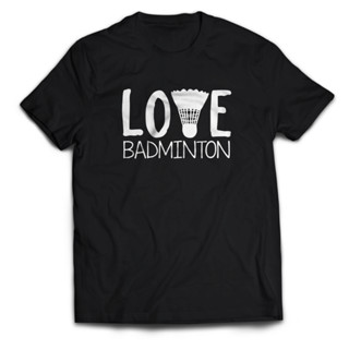 เสื้อยืด พิมพ์ลาย LOVE BADMINTON BADMINTON เหมาะกับการเล่นกีฬา แฟชั่นสําหรับผู้ชาย และผู้ใหญ่