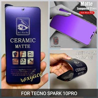 Tecno SPARK 10, 10 nfc, 10 PRO กระจกนิรภัยเซรามิก เนื้อแมตต์ ป้องกันแสงสะท้อน สีฟ้า