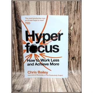 Hyper Focus: How To Work Less To Achieve More โดย Chris Bailey - ภาษาอังกฤษ