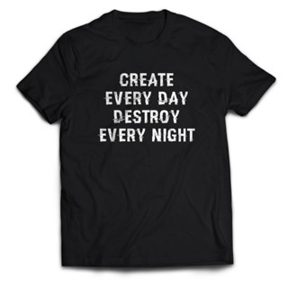 เสื้อยืด พิมพ์ลาย With Words CREATE EVERY DAY DESTROY EVERY NIGHT สําหรับผู้ชาย และผู้ใหญ่