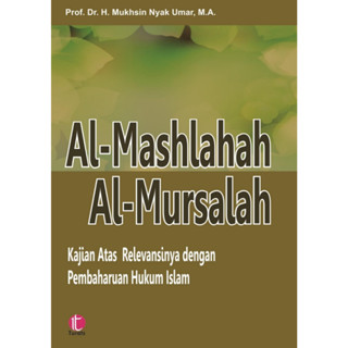 Al Maslahah Al Mursalah Study Of Its Relevance With Islamic Law Update - Mukhsin Nyak Umar