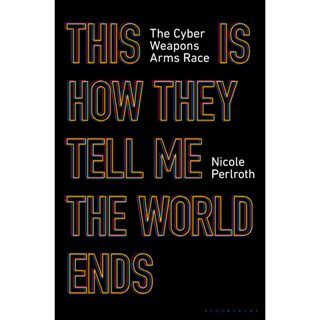 Nicole Perlroth - This Is How They Tell Me The World Ends_ The Cyberweapons Arms Race ของเล่นสําหรับเด็ก