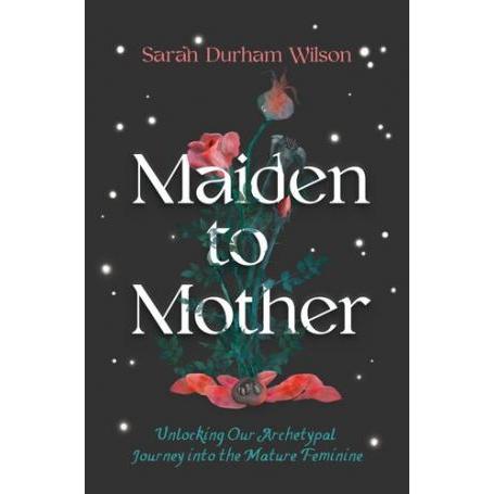 Maiden to Mother Sarah Durham Wilson