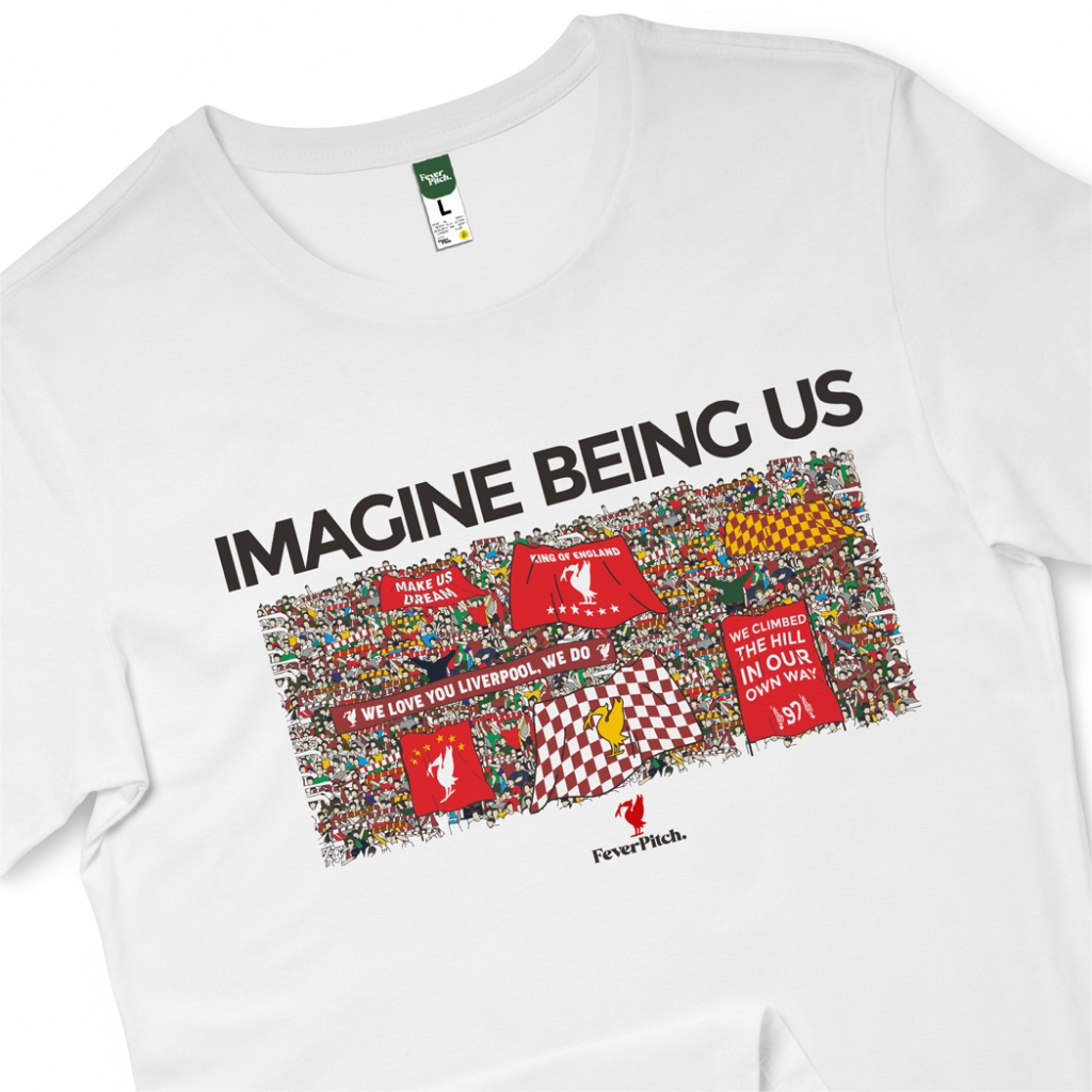 [FeverPitch] เสื้อยืด Liverpool Imagine Being Us YNWA