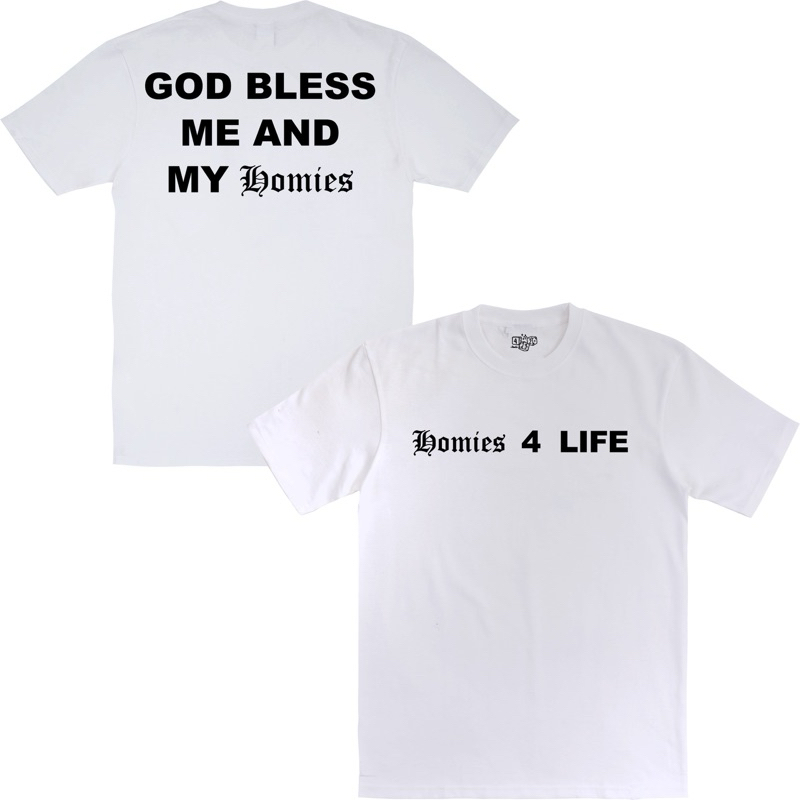 Homies 4 Life - God bless me และ My Homies Tshirt เสื้อยืดสีขาว