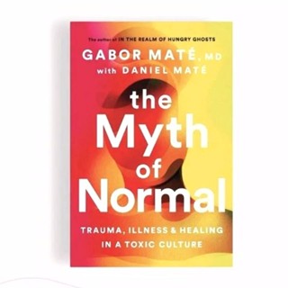 The Myth of Normal - Gabor Mate