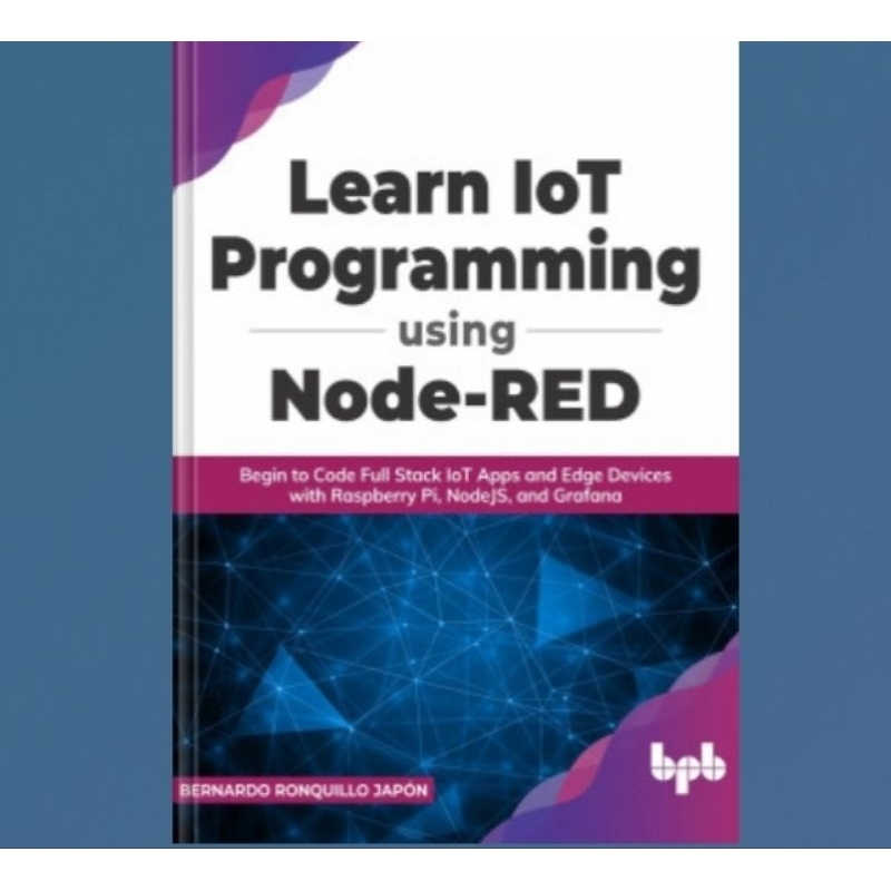 การเขียนโปรแกรมหนังสือ IoT เรียนรู้โดยใช้ Node-RED: Start to Code Full Stack IoT Apps and Edge Devic
