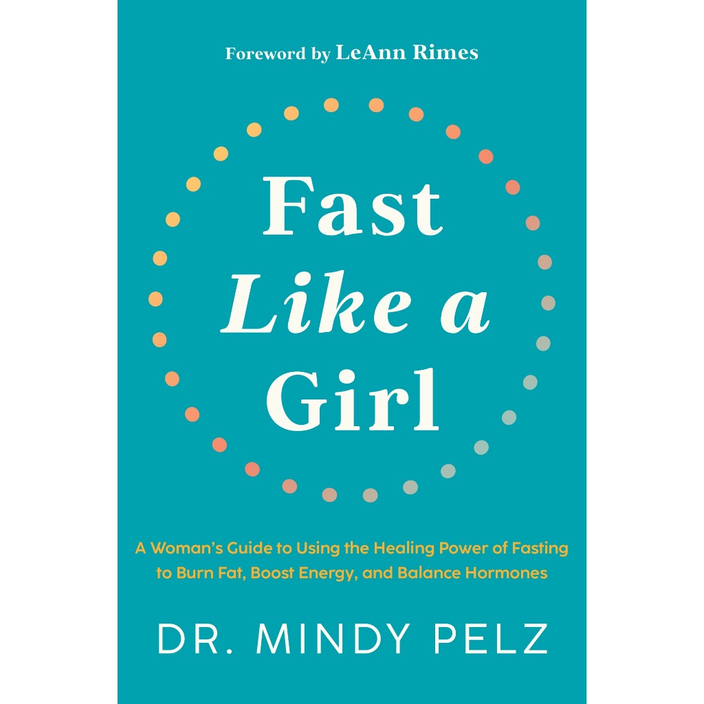 ดร. Mindy Pelz - Fast Like A Girl_ ไกด์นําทางผู้หญิง เพื่อใช้พลังการรักษา การยึด เพื่อเผาผลาญไขมัน เพิ่มพลังงาน และสมดุลฮอร์โมน
