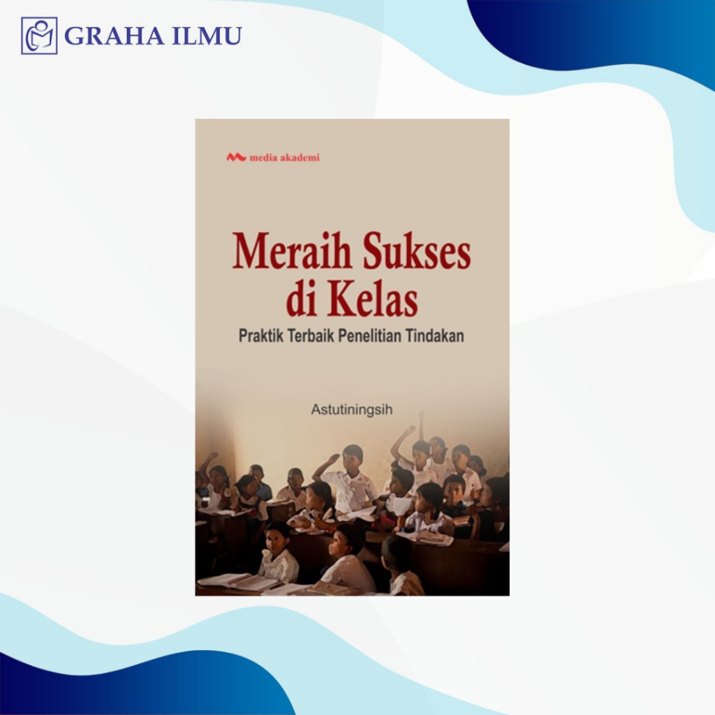 Achieving Success ในชั้นเรียน: The Best Practice of Action Research - Astuiningsih