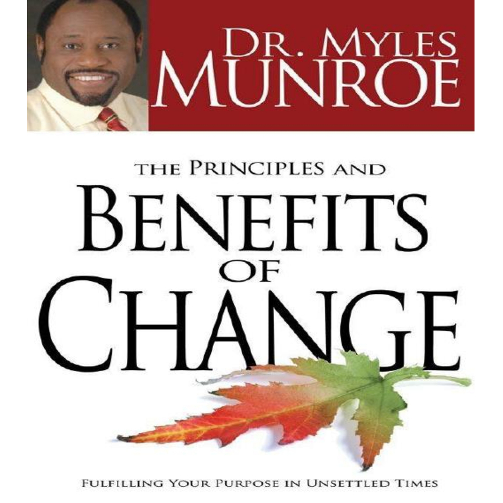 [ENG09] The Principles and Benefits of Change เติมเต็มวัตถุประสงค์ของคุณในเวลาอันไม่ตั้งใจ (Myles Munroe [Munroe, Myles])