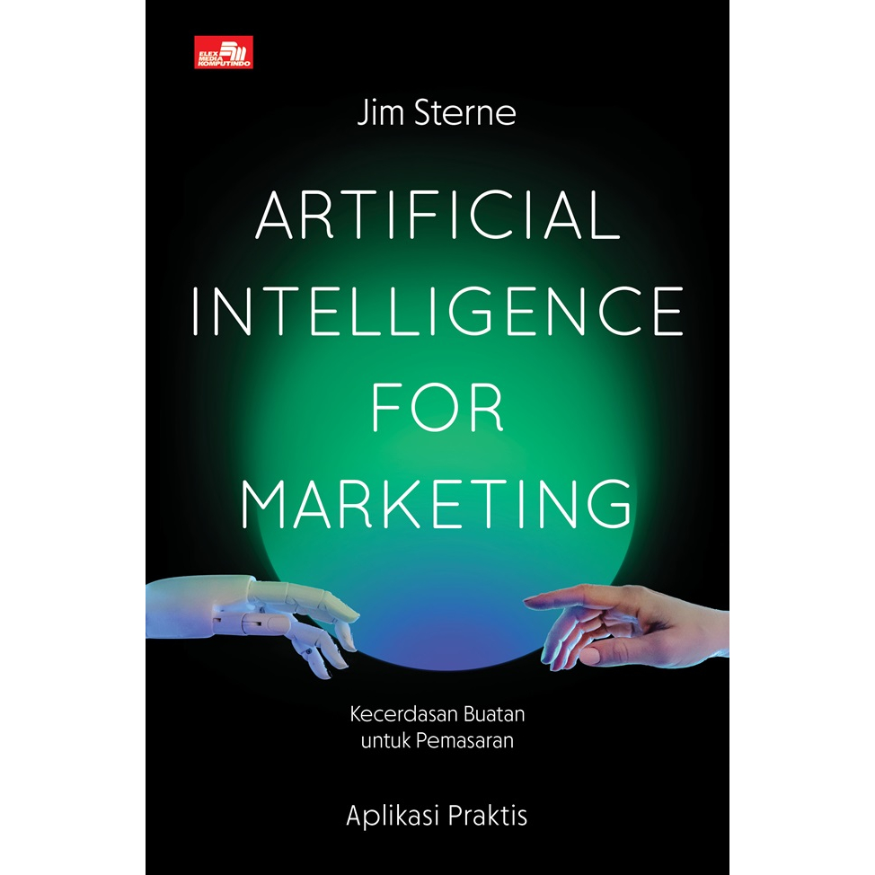 Gramedia Medan - ARTIFICIAL INTELLIGENCE สําหรับการตลาด ARTIFICIAL INTELLIGENCE สําหรับการตลาด
