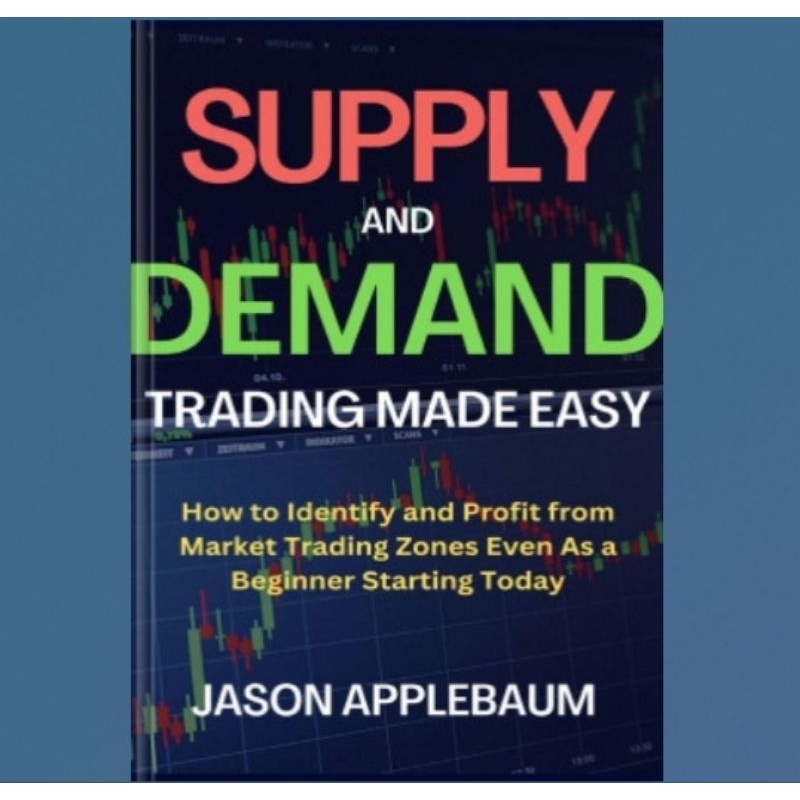 จัดหาและ Demand Trading Made Easy Book: วิธีระบุและกําไรจากโซนการค้าตลาดแม้เป็นเริ่มต้นวันนี้