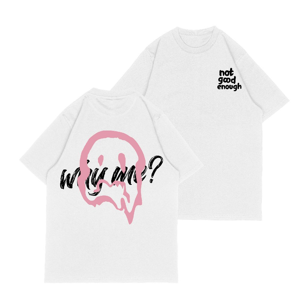 เสื้อยืด Oversize WHY ME? ไซส์ M-XXL (ชายและหญิง)