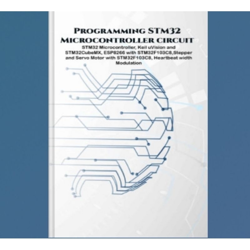 หนังสือการเขียนโปรแกรม STM32 Microcontroller โครงการวงจรมือบน: STM32 Microcontroller, Keil uVision แ