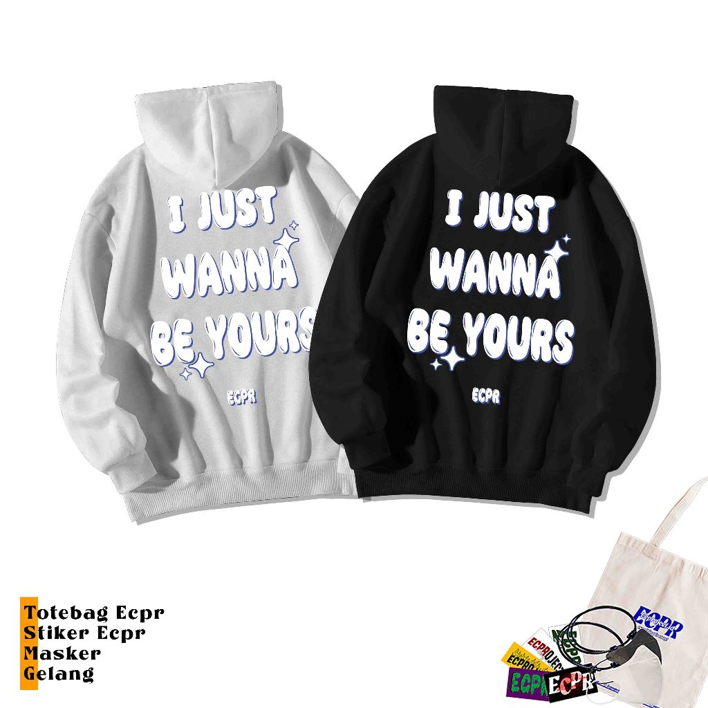 [HOODIE] HOODIE ECPR I JUST WANNA BE YOURS VERSION COTTTEN FLEECE