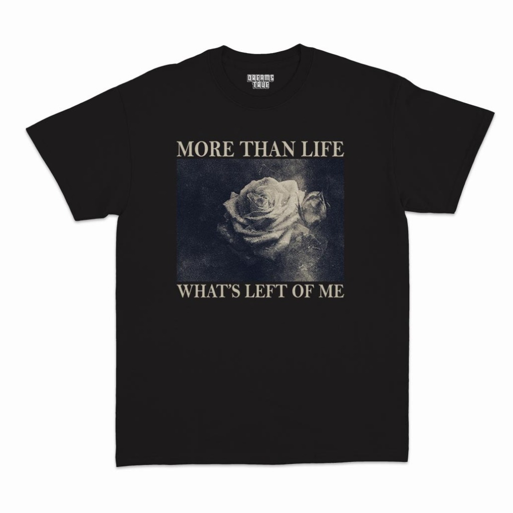 เสื้อยืด More Than Life - สินค้า Whats Left of Me Unofficial