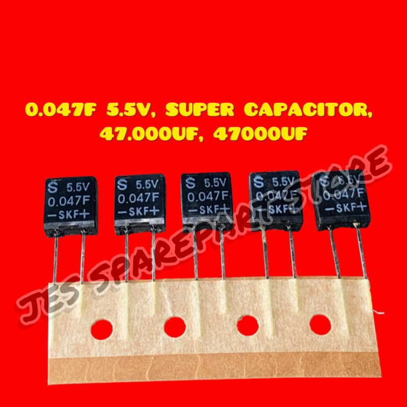 0.047f 5.5V, SUPER CAPACITOR, 47,000UF, 47000UF