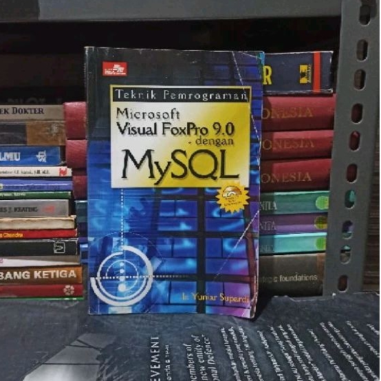 หนังสือต้นฉบับบนเทคนิคการเขียนโปรแกรม Microsoft Visual FoxPro 9.0 พร้อม MySQL Ir Yuniar Supardi ใช้ไ