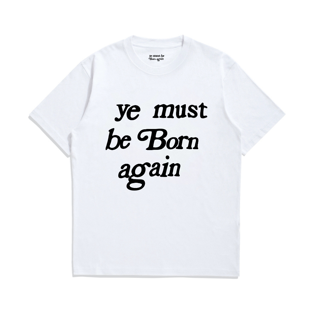 Ye Must Be Born Again เสื้อยืด สีขาว