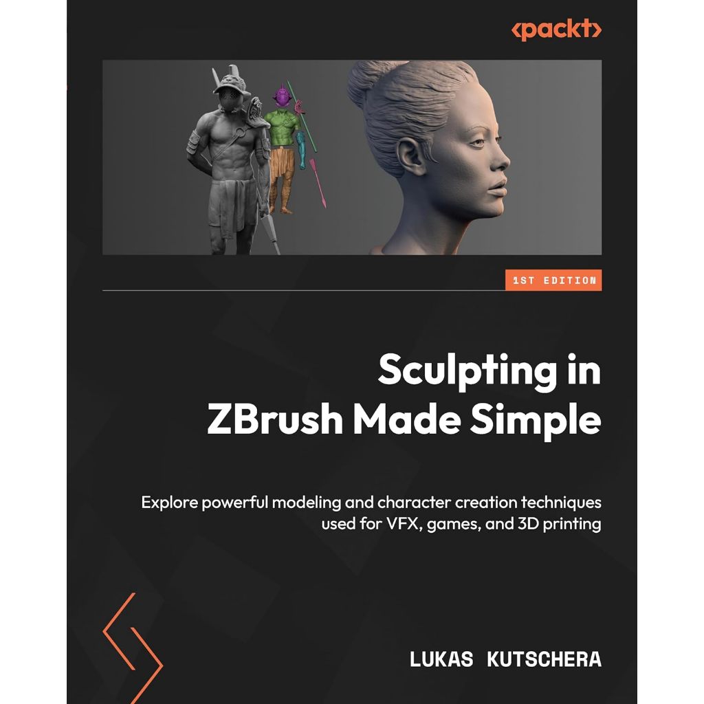 Sculpting in ZBrush Made Simple: Explore เทคนิคการสร้างแบบจําลองและตัวละครอันทรงพลังใช้สําหรับ VFX, 