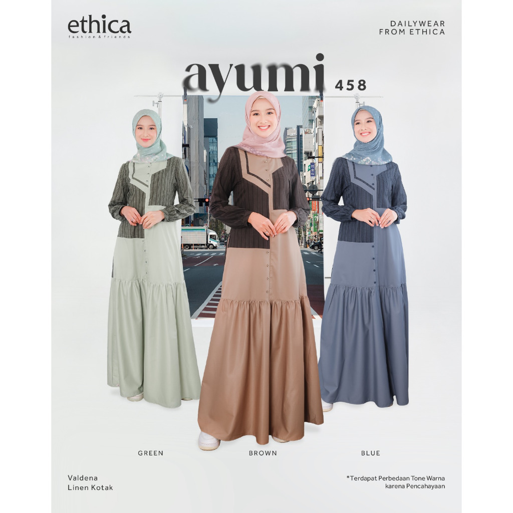 AYUMI 458 BLUE/ AYUMI 458 BROWN/ AYUMI 458 GREEN, UPDATE THE LAST ETHICA GAMIS (ETHICA RUMAH FAIQA)