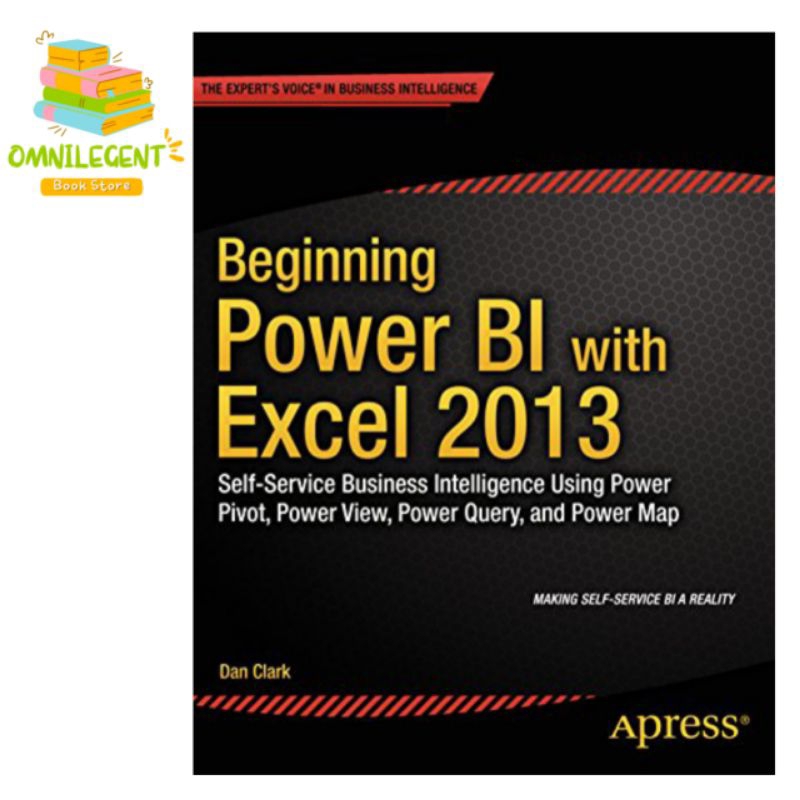 Beginning Power BI พร้อม Excel 2013: ปัญญาธุรกิจบริการตนเองโดยใช้ Power Pivot, Power View, Power Que