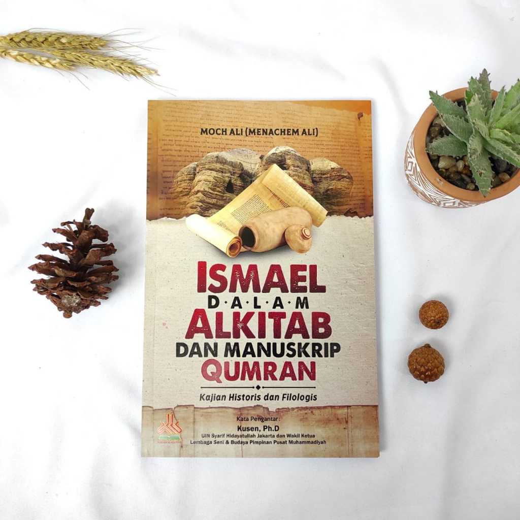 Ismail in the Bible และ Manuskrip Qumran, การศึกษาประวัติศาสตร์และปรัชญา | ห้องสมุด Al-Kautsar