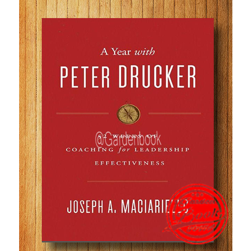 ปีกับ Peter Drucker - 52 สัปดาห์ของการฝึกสอนเพื่อประสิทธิภาพความเป็นผู้นํา - จากการทํางานของ Peter F. Drucker (ภาษาอังกฤษ)