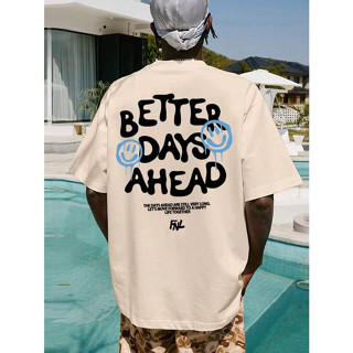 เสื้อยืด พิมพ์ลาย BETTER DAYS AHEAD ไซซ์ S-XXL