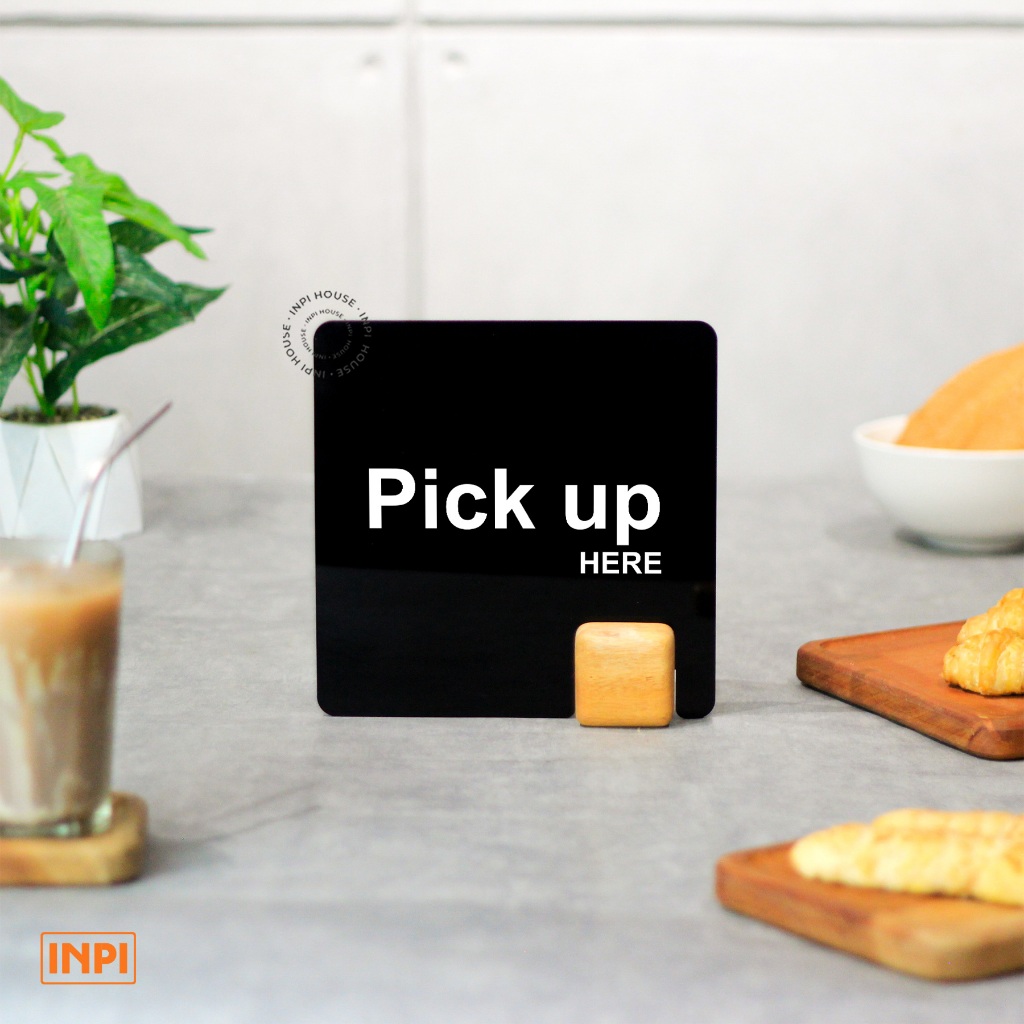 ป้าย Pick Up Here ไม้อะคริลิคสี่เหลี่ยม - บ้าน INPI