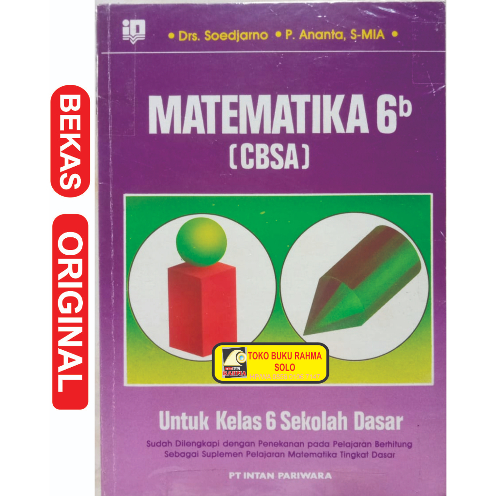 6ข ซีบีซ่า คณิตศาสตร์สําหรับชั้นประถมศึกษาปีที่ 6 ดร. Soedjarwo P Ananta S-MIA PT. รหัส Intan Pariwa