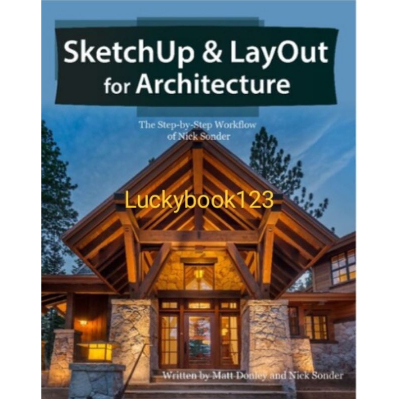 หนังสือ SketchUp & LayOut สําหรับสถาปัตยกรรม: ขั้นตอนโดย Step Workflow of Nick Sonder