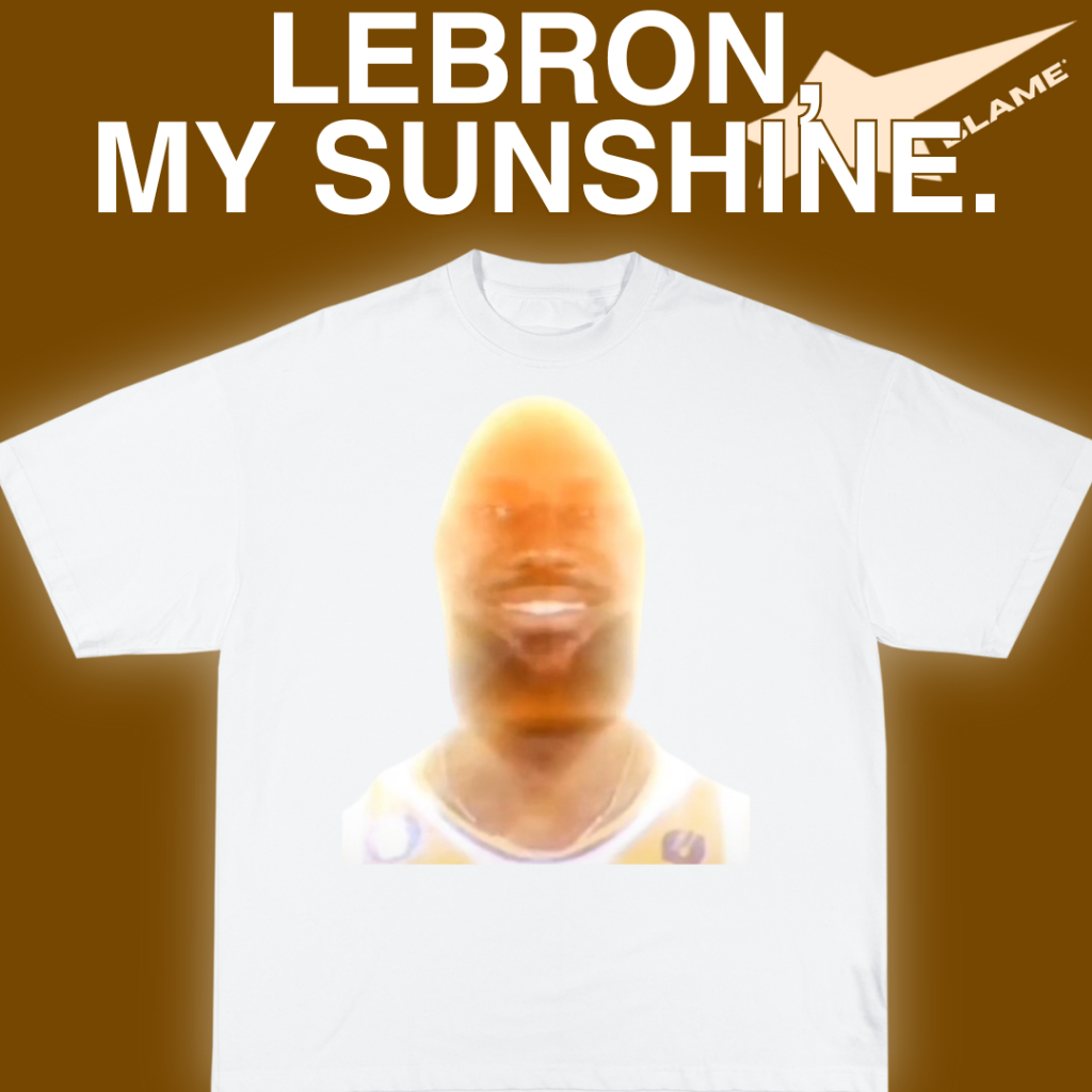 (RESTOCKED! 25/10/2024) Lebron My Sunshine My Only Sunshine | เสื้อยืด Unisex (Lebron Glazing/My Glo