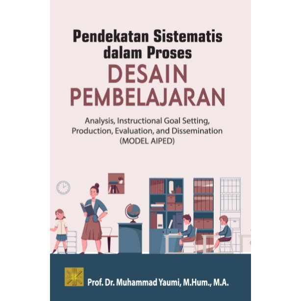 SYSTEMATIC APPROACH IN LEARNING DESIGN PROCESS Analysis, Intructional Goal การผลิต, การประเมิน และระ