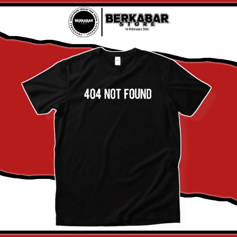 Distro T-Shirt 404 NOT FOUND - พิมพ์สกรีนแบบกําหนดเอง [Plastisol] •BerkabarStore•