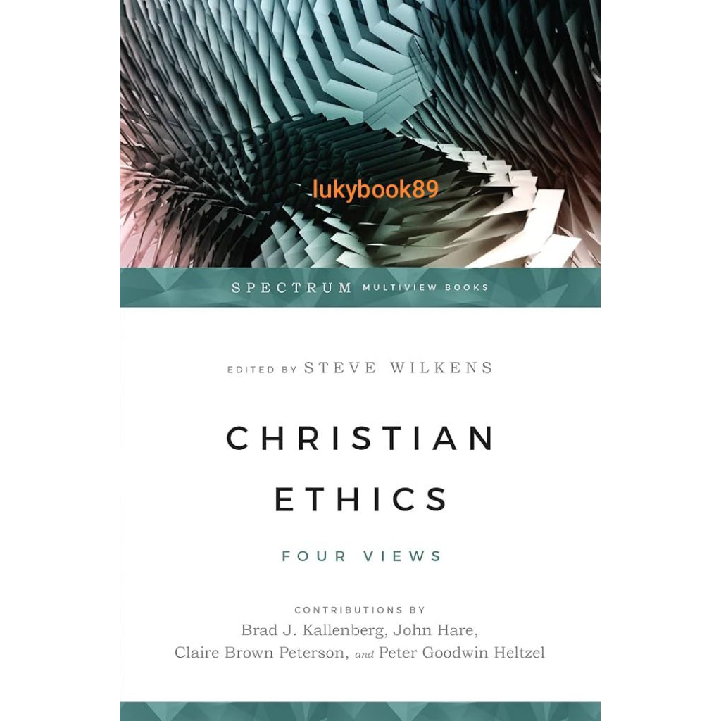 Christian Ethics Four Views โดย Steve Wilkens