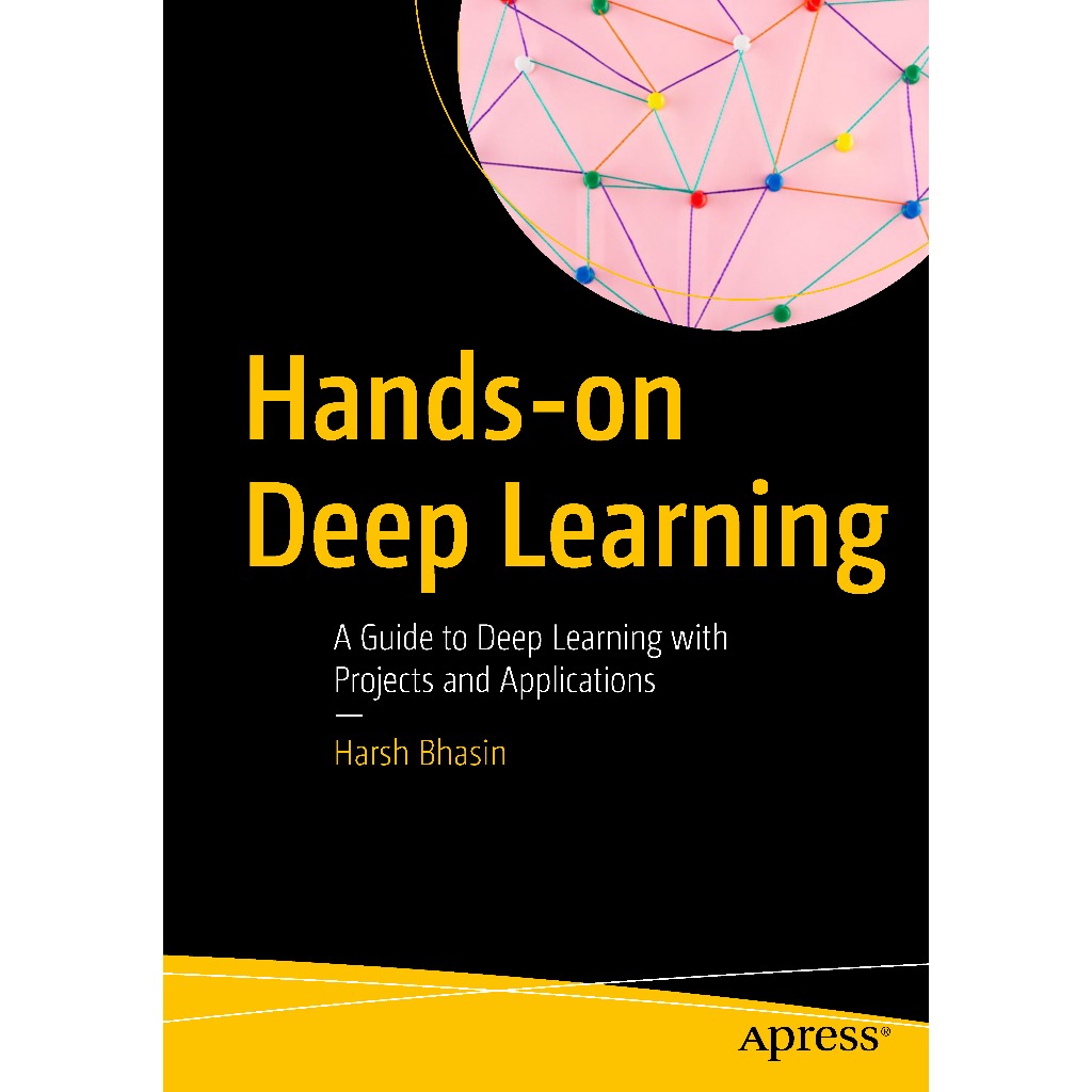 HANDS-ON DEEP LEARNING : A Guide to Deep Learning พร้อมโครงการและการประยุกต์ใช้ HARSH BHASIN